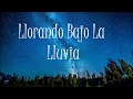 Llorando bajo la lluvia-Bronco (Letra)