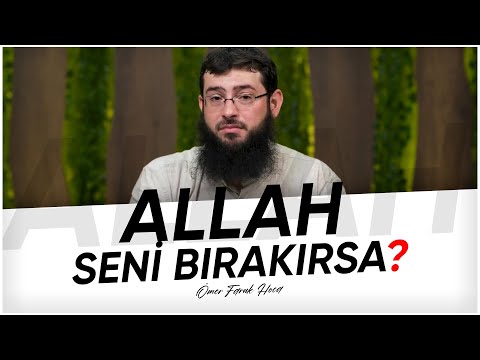 Allah Seni Bırakırsa ? - Ömer Faruk Hoca