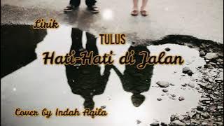 TULUS  -  HATI HATI DI JALAN COVER BY INDAH AQILA   LIRIK