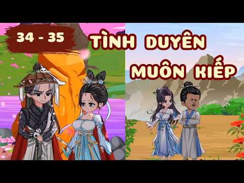 TẬP 34 - 35 | Tình Duyên Muôn Kiếp | Loopy Riri