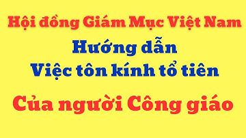 Hội đồng Giám mục Việt nam hướng dẫn việc tôn kính tổ tiên của người công giáo