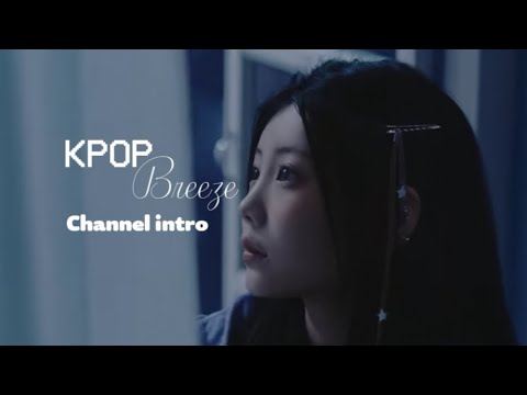 Kpop Breeze, channel intro. - YouTube
