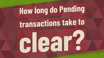 How long do Pending transactions take to clear?