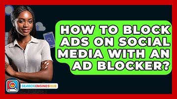 How To Block Ads On Social Media With An Ad Blocker? - SearchEnginesHub.com