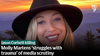 Molly Martens ‘struggles with trauma’ of media scrutiny over Jason Corbett killing