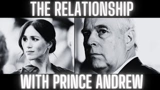 The Relationship With Prince Andrew (Meghan Markle)