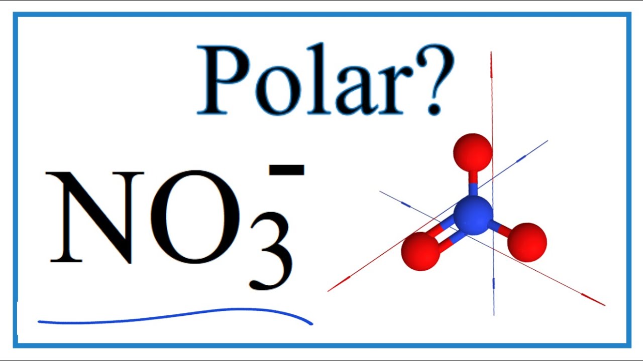 Is NO3- Polar or Nonpolar? 