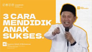 Ustadz Ucu Najmudin M.Pd | Tiga Tahapan Mendidik Anak Sukses