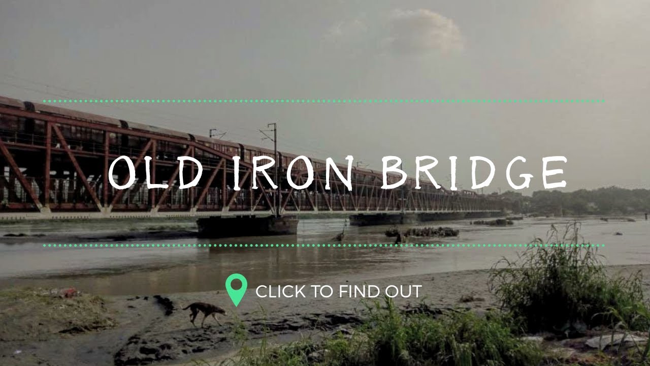 OLD IRON BRIDGE, Yamuna river
