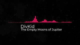 Download Lagu The Empty Moons of Jupiter - DivKid MP3