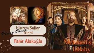 Hürrem Sultan Ninni (Mehmed's lullaby) - Fahir Atakoğlu  ( Piano Cover   Partitura )