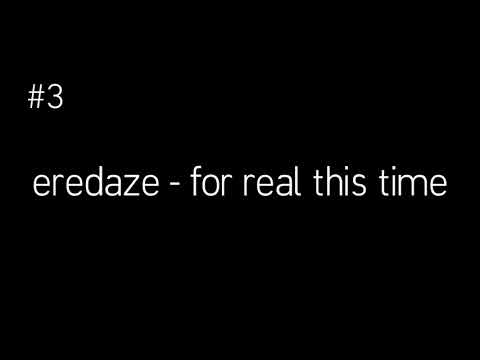 Eredaze For Real This Time