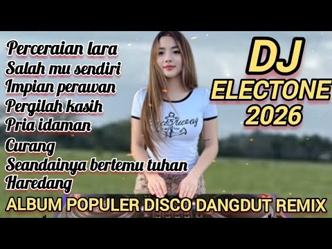 ALBUM POPULER DISCO DANGDUT REMIX ELECTONE 2026 FULL ALBUM PILIHAN PALING ENAK DI DENGAR 