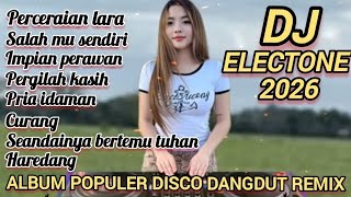 ALBUM POPULER DISCO DANGDUT REMIX ELECTONE 2026 FULL ALBUM PILIHAN PALING ENAK DI DENGAR 