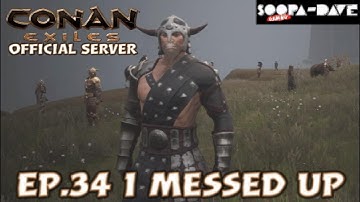 I Messed Up Conan Exiles Official Server Ep 34