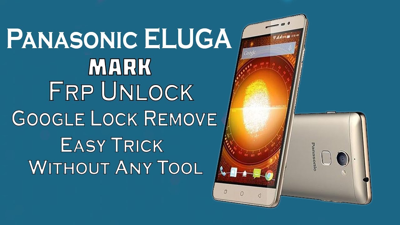 Panasonic Eluga Mark FRP Unlock Google Account Bypass 2018