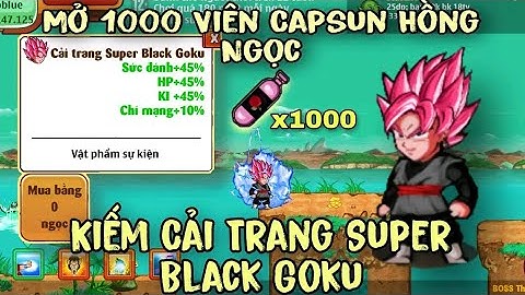 Ngọc Rồng Blue | Mở x1000 Capsun Hồng Ngọc Để Đổi Lấy Cải Trang Black Goku - Dekai Boy