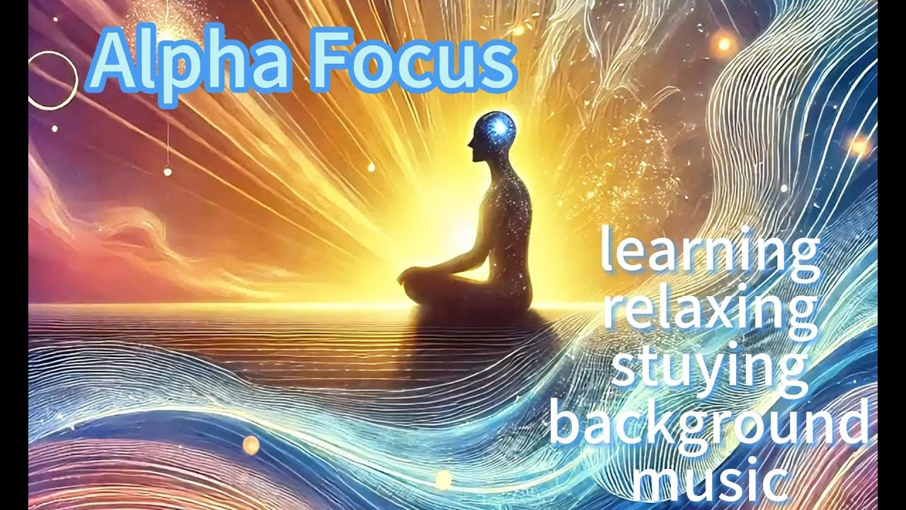 Alpha Focus relaxing, learning, studying, background music - YouTube