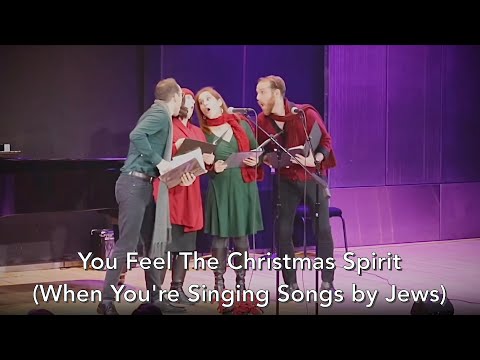 You Feel The Christmas Spirit (When You’re Singing Songs by Jews)