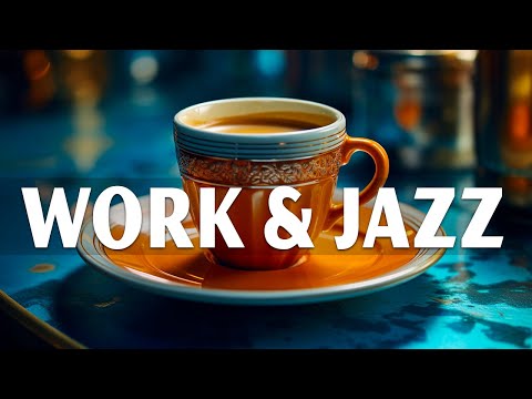 Work & Jazz ☕ Improve mornings & increase motivation - Jazz background music