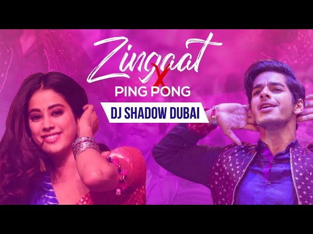 Zingaat X Ping Pong | DJ Shadow Dubai Mashup | Dhadak class=