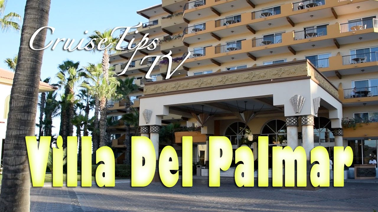 villa del palmar cabo san lucas hotel tour - youtube villa del palmar cabo san lucas hotel tour - youtube