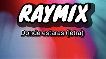 Raymix-Donde estarás (letra)
