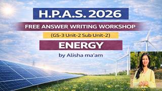 HPAS 2026 FREE Answer Writing Workshop | GS-3 Energy (Unit-2) | By Alisha Ma’am | Complete Guidance