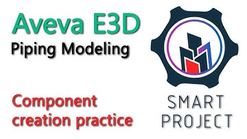 Aveva E3D. Piping Modeling. Lesson 3 - Component creation practice