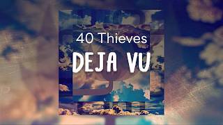 40 Thieves – DÉJÀ VU @OmRecords