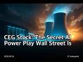 CEG Stock: The Secret AI Power Play Wall Street Is Quietly Buying