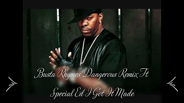 Busta Rhymes Dangerous Remix featuring Special Ed ( I Got It Made ) By DJRob69