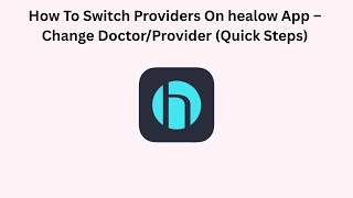 How To Switch Providers On healow App – Change Doctor/Provider (Quick Steps)