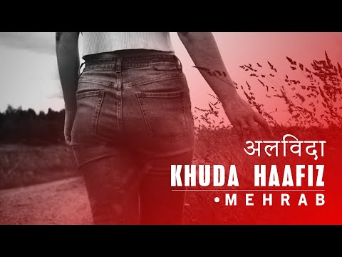 Mehrab - Khuda Haafiz (अलविदा) | OFFICIAL TRACK مهراب - خداحافظ (الوداع)