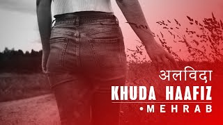 Mehrab - Khuda Haafiz (अलविदा) | OFFICIAL TRACK مهراب - خداحافظ (الوداع)