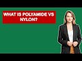 What Is Polyamide Vs Nylon?