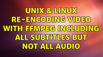 Unix & Linux: Re-encoding video with ffmpeg including all subtitles but not all audio