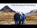 Our Scotland Adventure - Exploring the Highlands & Edinburgh