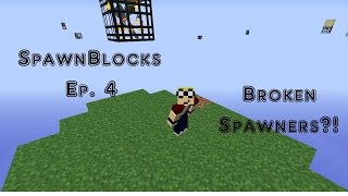 SpawnBlocks ep.4 Broken spawners?!