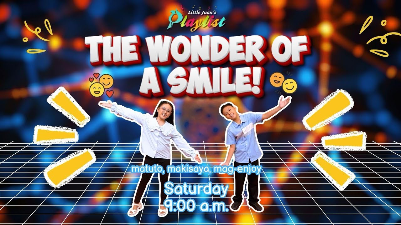 THE WONDER OF A SMILE | LITTLE JUAN’S PLAYLIST