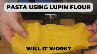 Fresh Pasta Using Lupin Flour: Will It Work??