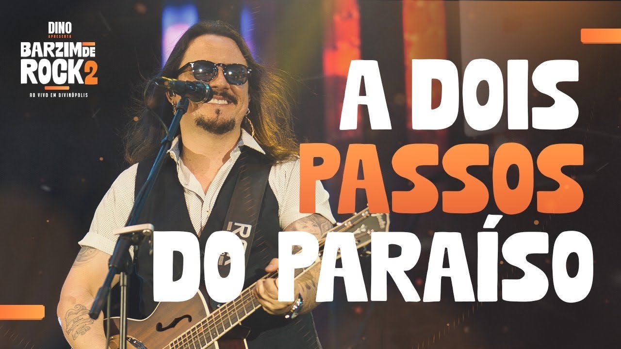 A 2 Passos do Paraíso - Dino Fonseca | Barzim de Rock ao vivo em ...