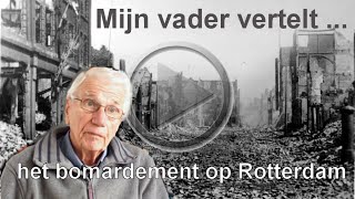 Mijn vader vertelt ... Rotterdam 14 mei 1940