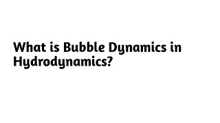 What is Bubble Dynamics in Hydrodynamics 