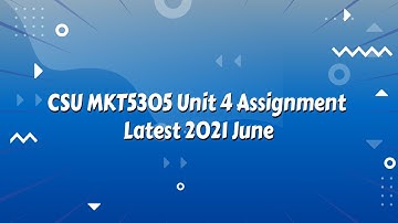 CSU MKT5305 Unit 4 Assignment Latest 2021 June