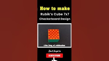 Checkerboard Design in 7x7 Rubik’s Cube