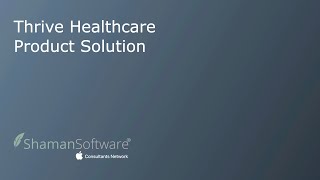 Thrive Healthcare Product Overview: Shaman Software