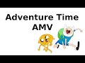 Adventure Time AMV : Warriors