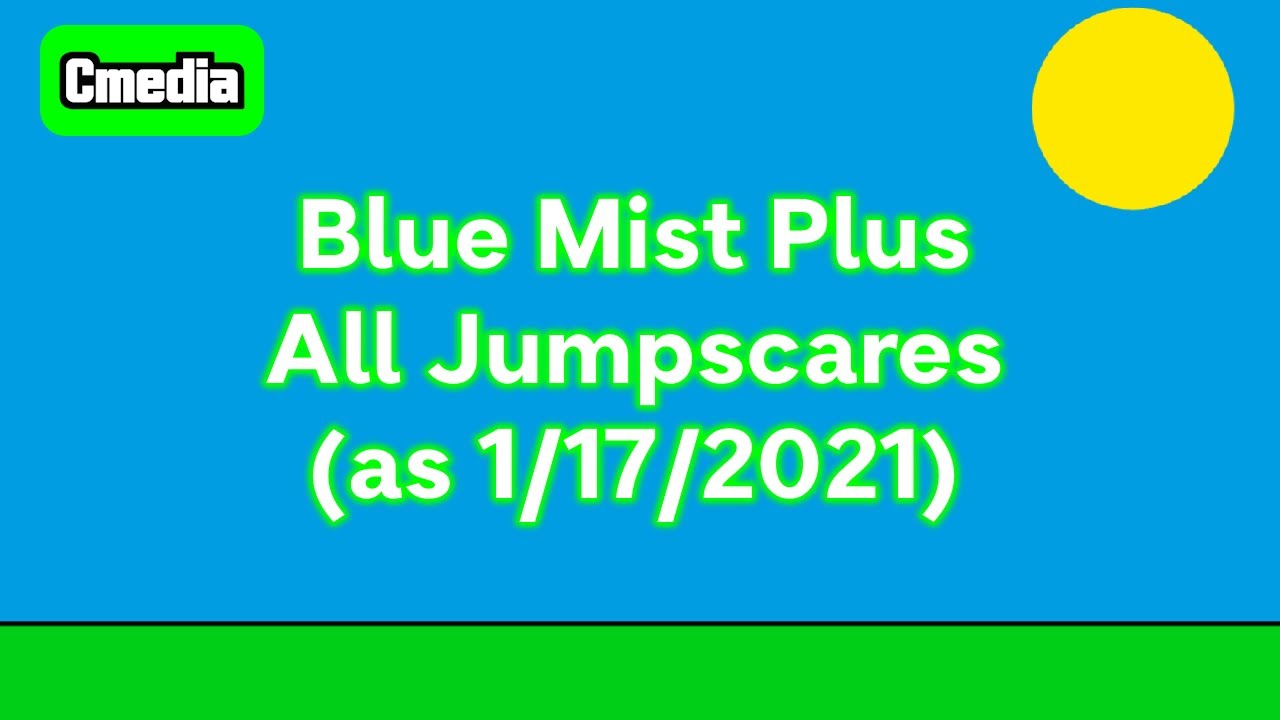 [READ DESC, OLD] Blue Mist Plus - All Jumpscares/Killscreens (as of 1/17/2021)