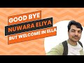 Sri lanka travel  sri lanka itinerary  good bye nuwara eliya and welcome in ella